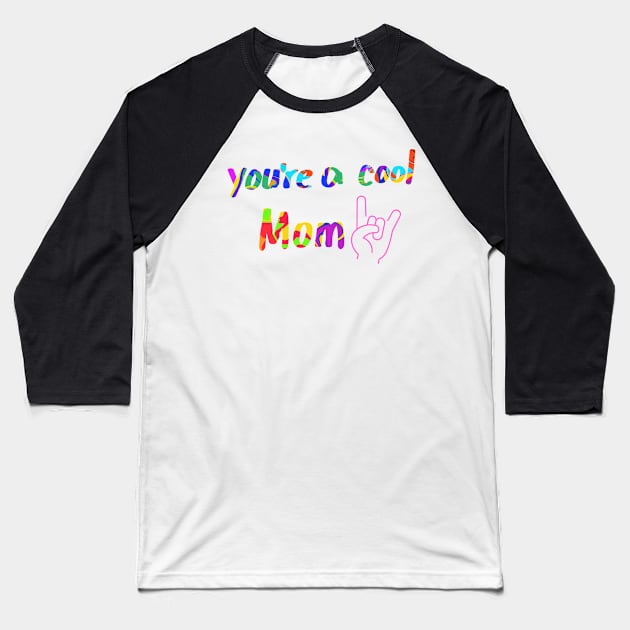 Youre a cool Mom! Baseball T-Shirt by PedaDesign